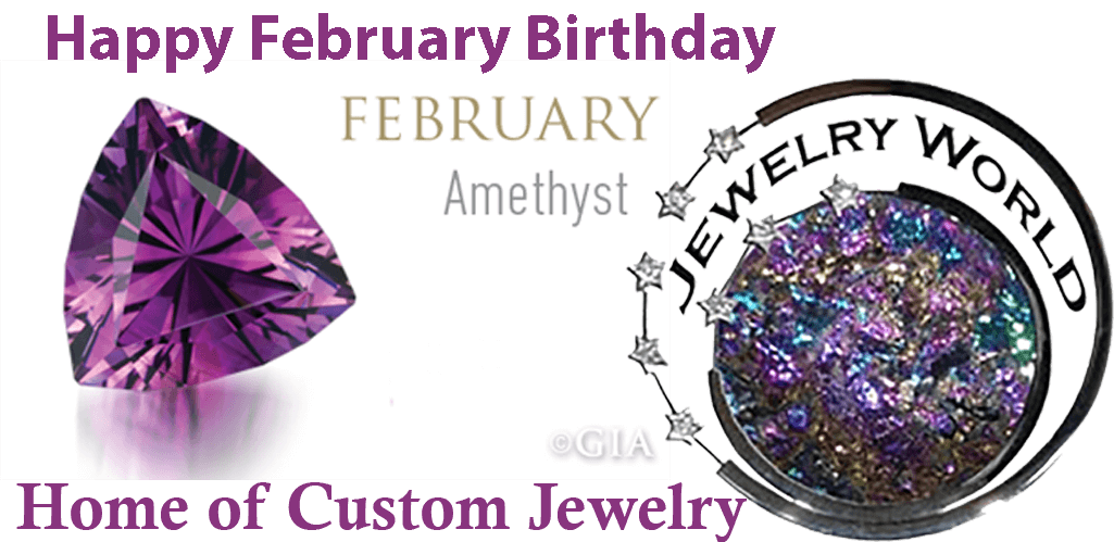  Birthday Child of February – Amethyst is your Birthstone – Valentines Day 9 days away