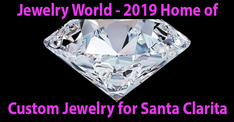 Jewelry World  – Home of Custom Jewelry SCV 2019