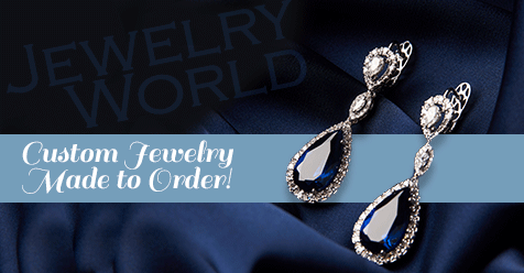 If You Can Imagine it, We Can Make it! | Jewelry World