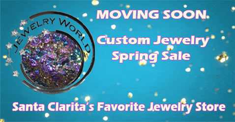 Jewelry Store in SCV Moving Soon | Jewelry World Santa Clarita
