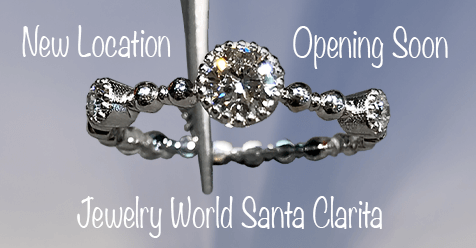 New Location Opening Soon | Jewelry World Santa Clarita