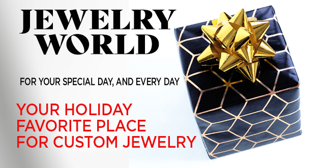 YOUR HOLIDAY FAVORITE PLACEFOR CUSTOM JEWELRY