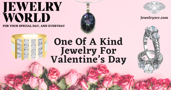 One Of A Kind Jewelry For Valentines Day