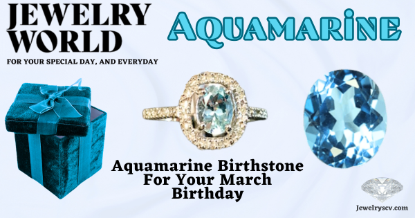 Aquamarine Jewelry For March Birthdays