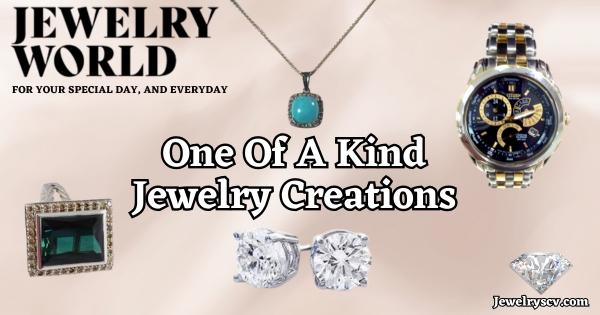 One Of Kind Jewelry Creations SCV – Jewelry World