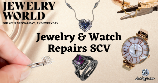 Jewelry And Watch Repairs SCV – Jewelry World