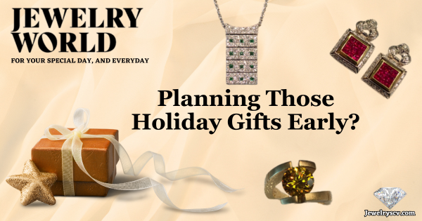 Early Holiday Shopping? – Jewelry World SCV