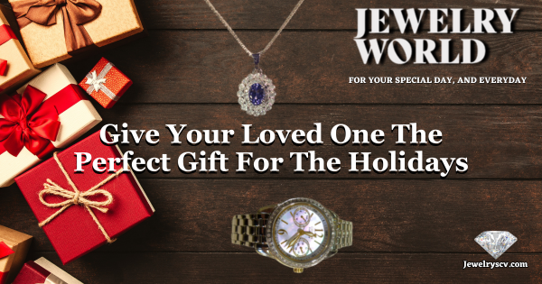 Perfect Gift For The Holidays – Jewelry World SCV