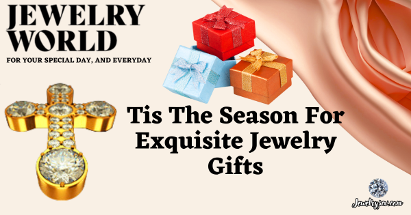 Exquisite Holiday Jewelry Gifts – Jewelry World SCV