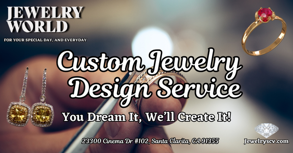 Custom Jewelry Design Service – Jewelry World SCV