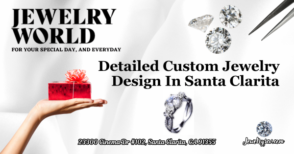 Detailed Custom Jewelry Design SCV – Jewelry World Santa Clarita