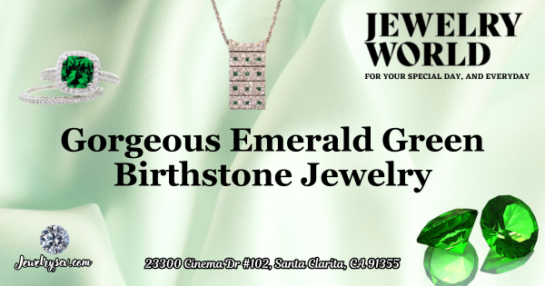 Emerald Green Birthstone Gifts – Jewelry World SCV