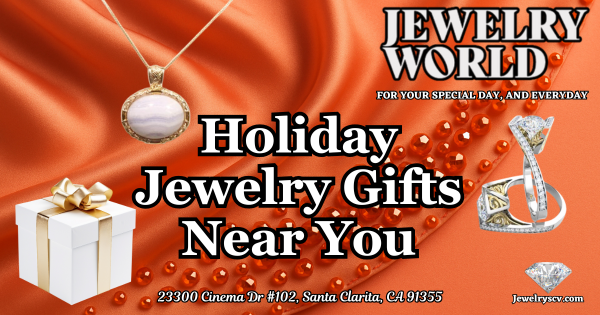 Holiday Jewelry Gifts SCV – Jewelry World Santa Clarita
