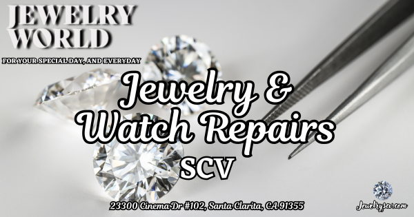 Jewelry And Watch Repairs – Jewelry World SCV