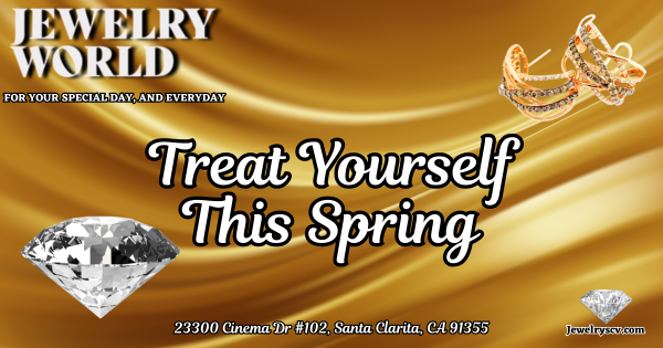 Treat Yourself This Spring – Jewelry World SCV
