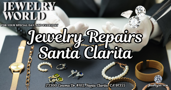 SCV Jewelry Repairs – Jewelry World Santa Clarita