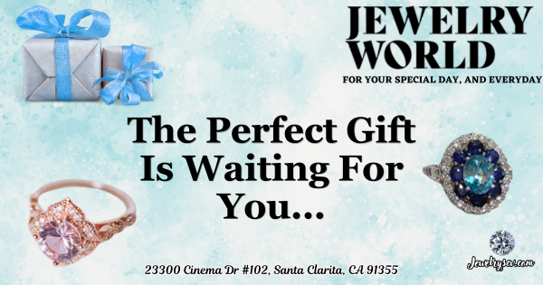 The Perfect Gift Is Waiting… – Jewelry World SCV