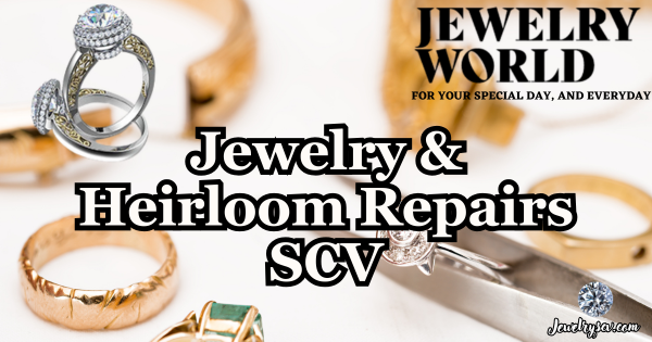 Custom Jewelry And Heirloom Repairs In Santa Clarita – Jewelry World SCV