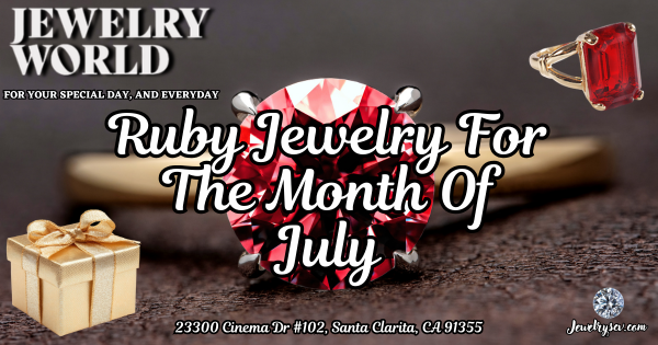 Gorgeous Ruby Birthstone Jewelry – Jewelry World SCV