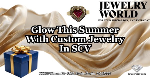 Custom Jewelry This Summer – Jewelry World Santa Clarita